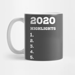 2020 didn't have a single highlight Mug